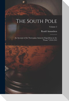 The South Pole: An Account of the Norwegian Antarctic Expedition in the "Fram," 1910-1912; Volume 2
