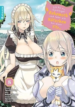 Ginyoku, Nozomi / Sinonome, Taro et al. Ich bin ein mächtiger Behemoth und lebe als Kätzchen bei einer Elfe 08. Altraverse GmbH, 2023.