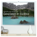 bekannte und unbekannte Gewässer in Südtirol (hochwertiger Premium Wandkalender 2024 DIN A2 quer), Kunstdruck in Hochglanz