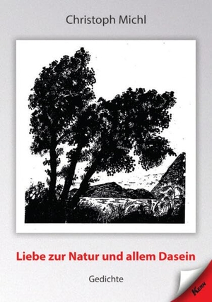 Michl, Christoph. Liebe zur Natur und allem Dasein - Gedichte. Kern GmbH, 2026.
