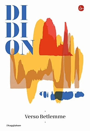 Didion, Joan. Verso Betlemme. , 2023.