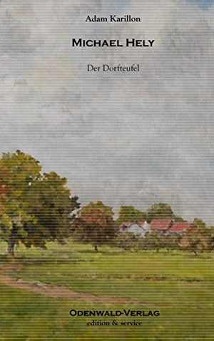 Karrillon, Adam. Michael Hely - Der Dorfteufel. Books on Demand, 2019.