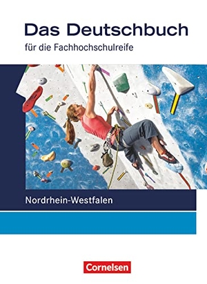 Bittkau, Cajetan / Dettinger, Ralf et al. Das Deutschbuch 11./12. Schuljahr Schülerbuch. Fachhochschulreife Nordrhein-Westfalen. Cornelsen Verlag GmbH, 2013.