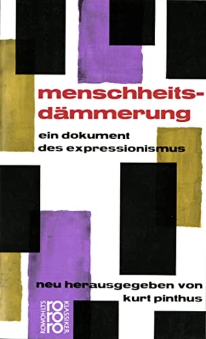 Pinthus, Kurt (Hrsg.). Menschheitsdämmerung - Ein Dokument des Expressionismus. Rowohlt Taschenbuch, 2000.
