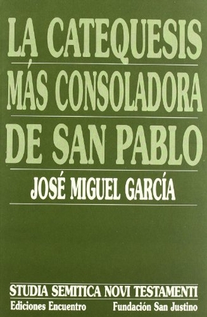 García Pérez, José Miguel. La catequesis más consoladora de San Pablo. Ediciones Encuentro, S.A., 2002.