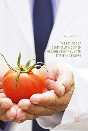 Clancy, Kelly A.. The Politics of Genetically Modified Organisms in the United States and Europe. Springer International Publishing, 2016.