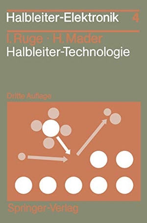 Mader, Hermann / Ingolf Ruge. Halbleiter-Technologie. Springer Berlin Heidelberg, 1991.