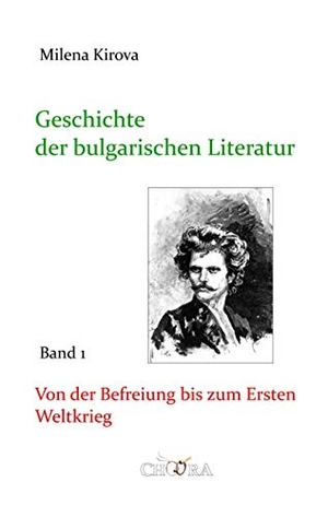 Kirova, Milena. Geschichte der bulgarischen Literatur - Band 1: Von der Befreiung bis zum Ersten Weltkrieg. Unverlag, 2017.