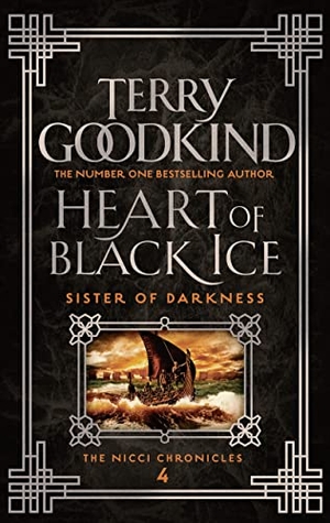 Goodkind, Terry. Heart Of Black Ice - The Nicci Chronicles 4. Bloomsbury UK, 2020.