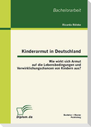 Kinderarmut in Deutschland: Wie wirkt sich Armut auf die Lebensbedingungen und Verwirklichungschancen von Kindern aus?