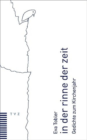 Tobler, Eva. in der rinne der zeit - Gedichte zum Kirchenjahr. Theologischer Verlag Ag, 2023.