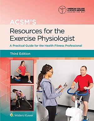 American College Of Sports Medicine / Benjamin Gordon. ACSM's Resources for the Exercise Physiologist - A Practical Guide for the Health Fitness Professional. Wolters Kluwer Health, 2021.
