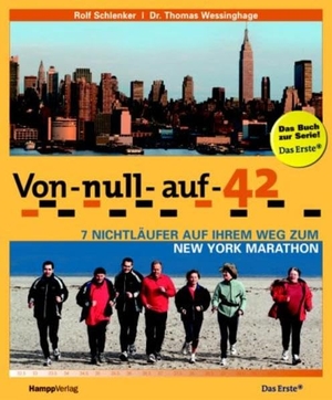 Schlenker, Rolf / Thomas Wessinghage. Von null auf 42 - 7 Nichtläufer auf ihrem Weg zum New York Marathon. Hampp Verlag GmbH, 2004.
