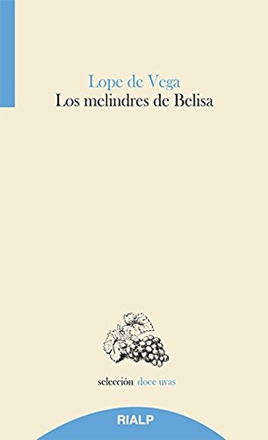 Vega, Lope De / Francisco Crosas López. Los melindres de Belisa. Ediciones Rialp, S.A., 2017.