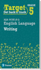 Target Grade 5 Writing AQA GCSE (9-1) English Language Workbook