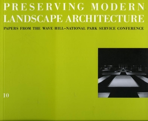 Academics Designers and Managers in the. 10 Preserving Modern Landscape Architecture. SPACEMAKER PR, 2006.