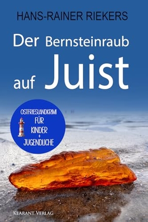 Riekers, Hans-Rainer. Der Bernsteinraub auf Juist. Ostfrieslandkrimi - Juist Krimi - Nordseekrimi. Klarant Verlag, 2026.