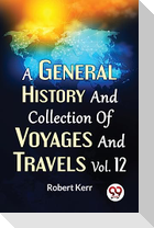 A General History And Collection Of Voyages And Travels Vol.12