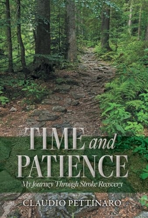 Pettinaro, Claudio. Time and Patience - My Journey Through Stroke Recovery. FriesenPress, 2026.