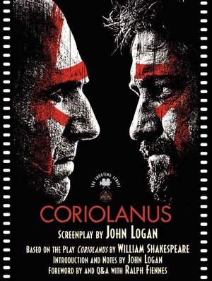 Logan, John. Coriolanus - The Shooting Script. HarperCollins, 2012.