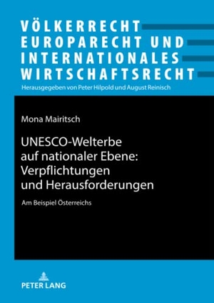 Mairitsch, Mona. UNESCO-Welterbe auf nationaler Ebene: Verpflichtungen und Herausforderungen - Am Beispiel Österreichs. Peter Lang, 2019.