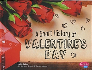 Lee, Sally. A Short History of Valentine's Day. Capstone, 2015.