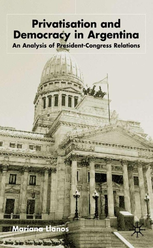 Llanos, M.. Privatization and Democracy in Argentina - An Analysis of President-Congress Relations. Springer Nature B.V., 2002.