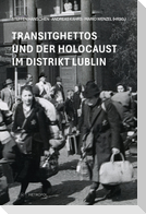 Transitghettos und der Holocaust im Distrikt Lublin