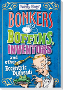 Barmy Biogs: Bonkers Boffins, Inventors & Other Eccentric Eggheads