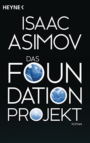 Asimov, Isaac. Das Foundation Projekt. Heyne Taschenbuch, 2014.