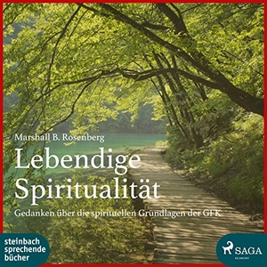Rosenberg, Marshall B.. Lebendige Spiritualität - Gedanken über die spirituellen Grundlagen der GFK. Steinbach Sprechende, 2018.