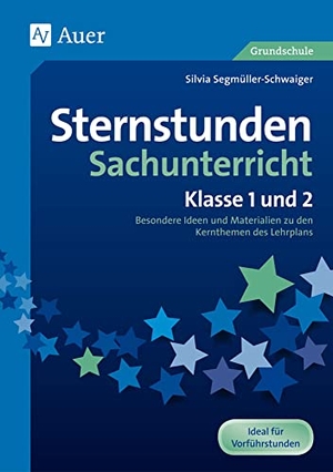 Segmüller-Schwaiger, Silvia. Sternstunden Sachunterricht - Klasse 1 und 2 - Besondere Ideen und Materialien zu den Kernthemen des Lehrplans. Auer Verlag i.d.AAP LW, 2016.