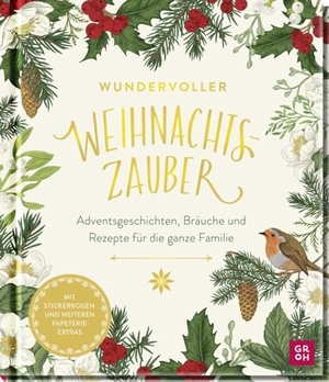 Groh Verlag (Hrsg.). Wundervoller Weihnachtszauber - Adventsgeschichten, Bräuche und Rezepte für die ganze Familie | Nostalgisches Hausbuch zur Weihnachtszeit mit Stickern, Briefpapier und Umschlägen. Groh Verlag, 2024.