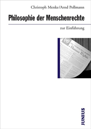 Menke, Christoph / Arnd Pollmann. Philosophie der Menschenrechte zur Einführung. Junius Verlag GmbH, 2017.