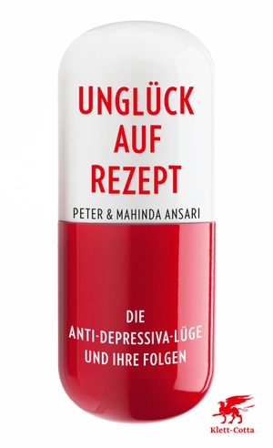 Ansari, Peter / Mahinda Ansari. Unglück auf Rezept - Die Anti-Depressiva-Lüge und ihre Folgen. Klett-Cotta Verlag, 2016.