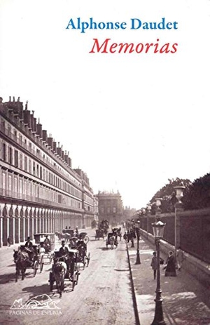 Daudet, Alphonse. Memorias (1857-1888) : treinta años de París : recuerdos de un hombre de letras. Páginas de Espuma SL, 2007.