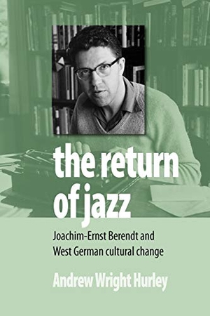 Hurley, Andrew Wright. The Return of Jazz - Joachim-Ernst Berendt and West German Cultural Change. Berghahn Books, 2011.