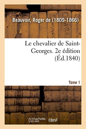 De Beauvoir, Roger. Le chevalier de Saint-Georges. Tome 1. 2e édition. Hachette Livre, 2018.