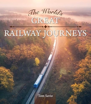 Savio, Tom. The World's Great Railway Journeys. IMM Lifestyle Books, 2026.