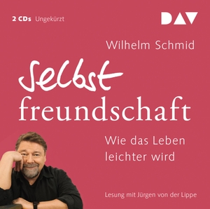 Schmid, Wilhelm. Selbstfreundschaft. Wie das Leben leichter wird - Ungekürzte Lesung mit Jürgen von der Lippe (2 CDs). Audio Verlag Der GmbH, 2018.
