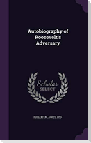 Autobiography of Roosevelt's Adversary