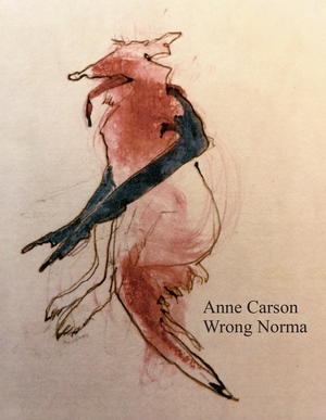 Carson, Anne. Wrong Norma - 'I would read anything she wrote' Susan Sontag. Penguin Books Ltd (UK), 2024.