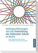 Anfangserfahrungen mit der Entwicklung der inklusiven Schule in Berlin