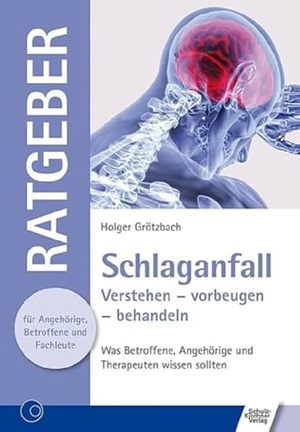 Grötzbach, Holger. Schlaganfall - Verstehen - vorbeugen - behandeln. Was Betroffene, Angehörige und Therapeuten wissen sollten. Schulz-Kirchner Verlag Gm, 2018.