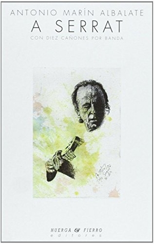 Marín Albalate, Antonio. A Serrat. Huerga y Fierro Editores, 2007.