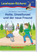 Hotte, Unzelfunzel und der neue Freund. Schulausgabe