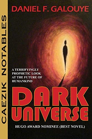 Galouye, Daniel F. Dark Universe. CAEZIK, 2022.