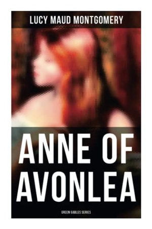 Montgomery, Lucy Maud. ANNE OF AVONLEA (Green Gables Series). Chicago Review Press Inc DBA Indepe, 2021.