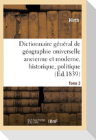 Dictionnaire général de géographie universelle ancienne et moderne, historique,  Tome 3