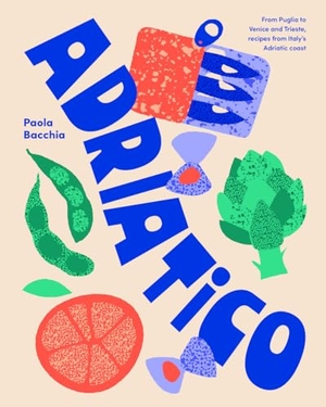Bacchia, Paola. Adriatico - From Puglia to Venice and Trieste, recipes from Italy's Adriatic coast. Thames & Hudson IWUK, 2024.